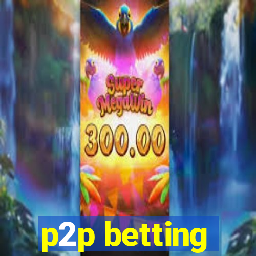 p2p betting